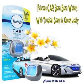 NƯỚC HOA XE HƠI FEBREZE CAR BORA BORA WATERS HƯƠNG HOA SỨ & LÁ XANH