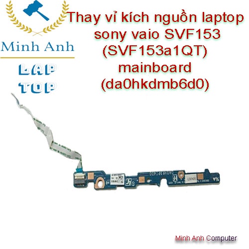 Thay vỉ kích nguồn laptop sony vaio SVF153 (SVF153a1QT) mainboard (da0hkdmb6d0)