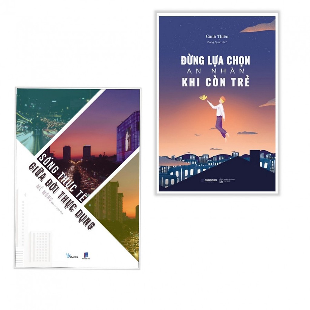 Sách - Combo Sống Thực Tế Giữa Đời Thực Dụng + Đừng Lựa Chọn An Nhàn Khi Còn Trẻ