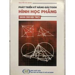 Phát Triển Kỹ Năng Giải Toán Hình Học Phẳng Dành Cho Bậc THCS