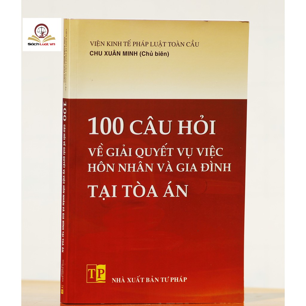 Sách - 100 Câu Hỏi Về Giải Quyết Vụ Việc Hôn Nhân Và Gia Đình Tại Tòa Án