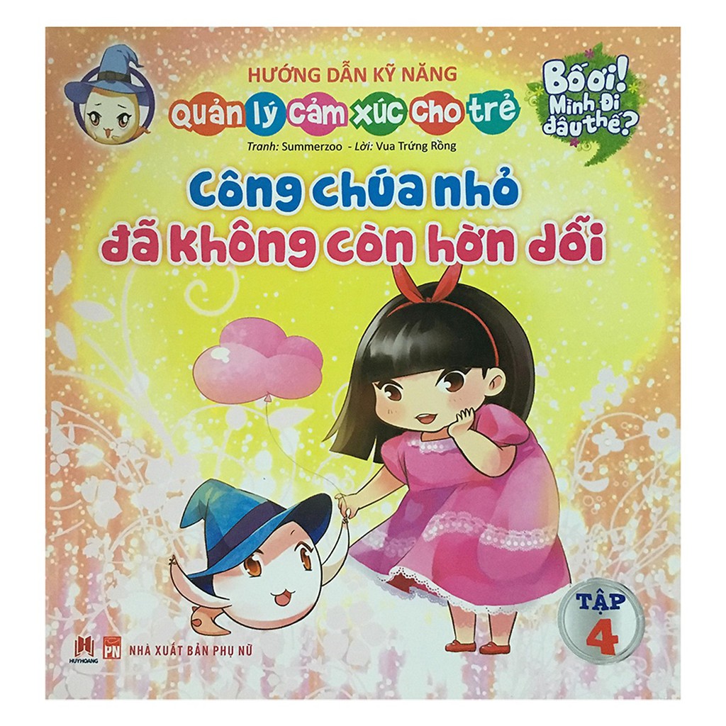 Sách - Bố Ơi! Mình Đi Đâu Thế T4 - Công Chúa Nhỏ Đã Không Còn Hờn Dỗi