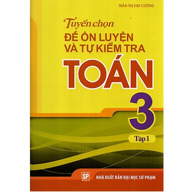 Sách - Tuyển Chọn Đề Ôn Luyện Và Tự Kiểm Tra Toán Lớp 3 - Tập 1 + Tập 2