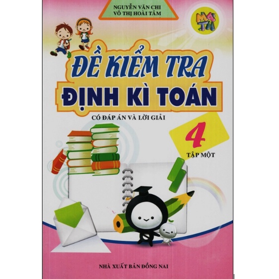 Sách - Đề kiểm tra định kì toán 4 - Tập 1 (Có đáp án và lời giải)