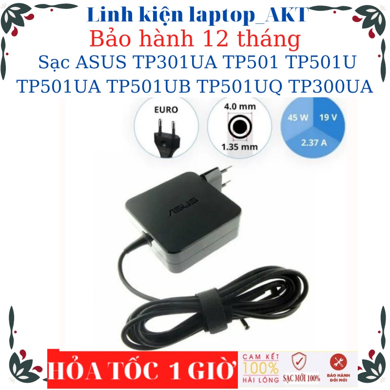 Sạc Laptop ASUS TP301UA TP501 TP501U TP501UA TP501UB TP501UQ TP300UA Sạc 19V-2.37A/3.42A-45W/65W- vuông chân nhỏ