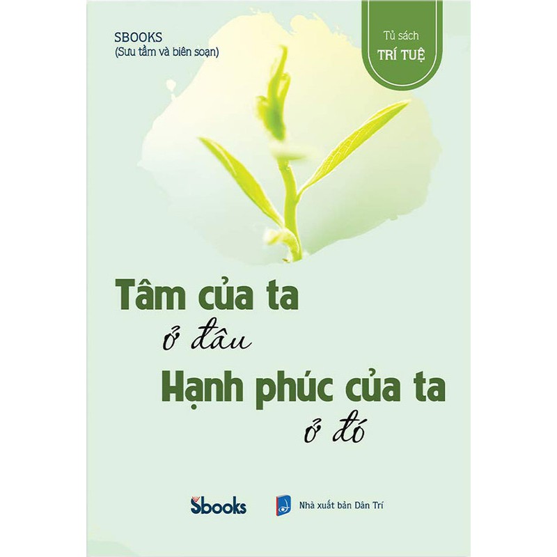 Sách - Tâm Của Ta Ở Đâu, Hạnh Phúc Của Ta Ở Đó