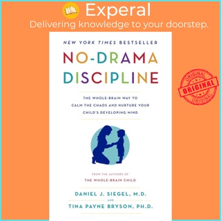 Sách - No-Drama Discipline : The Whole-Brain Way to by Dr Daniel J Siegel PH D Tina Payne Bryson (US edition, paperback)