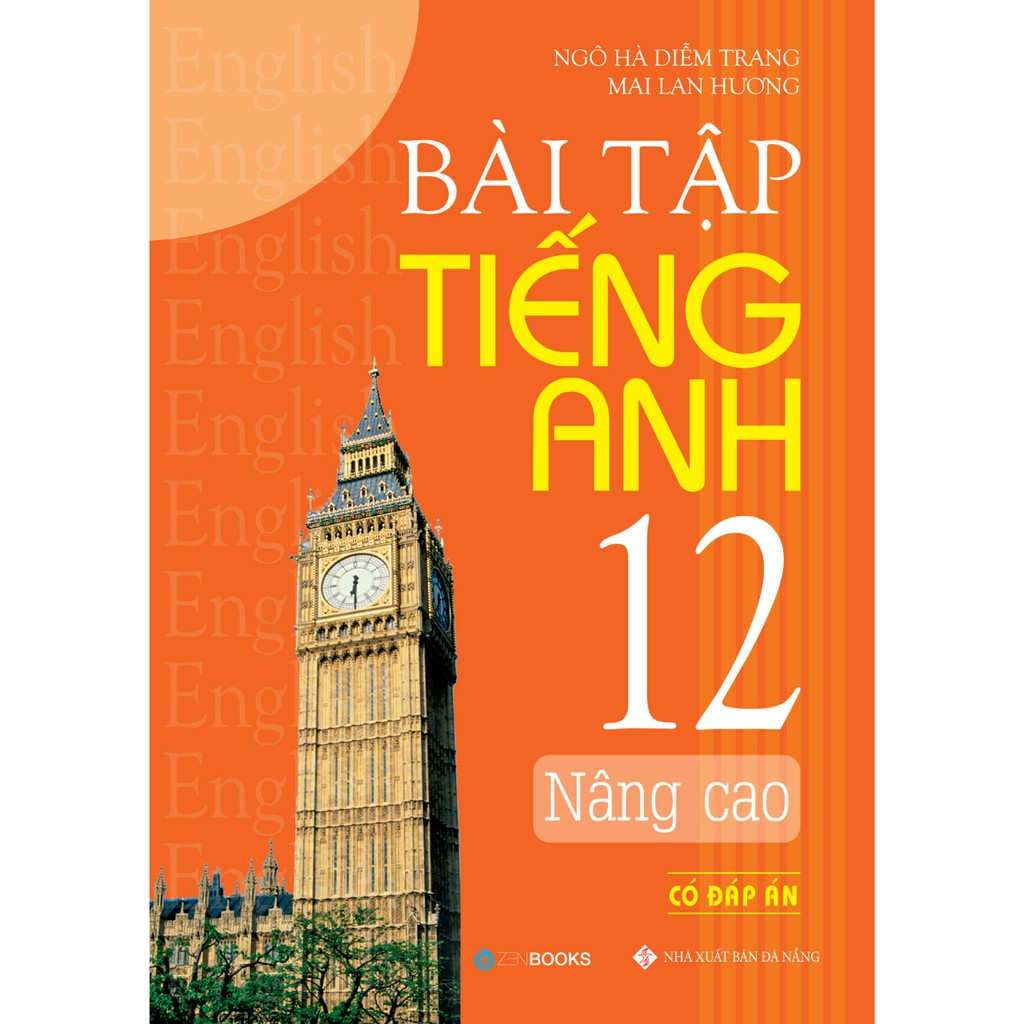 SÁCH - Bài Tập Tiếng Anh Nâng Cao Lớp 12 (có đáp án) Mai Lan Hương