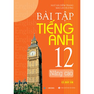 Sách Bài Tập Tiếng Anh Nâng Cao 12 (Có Đáp Án) Mai Lan Hương