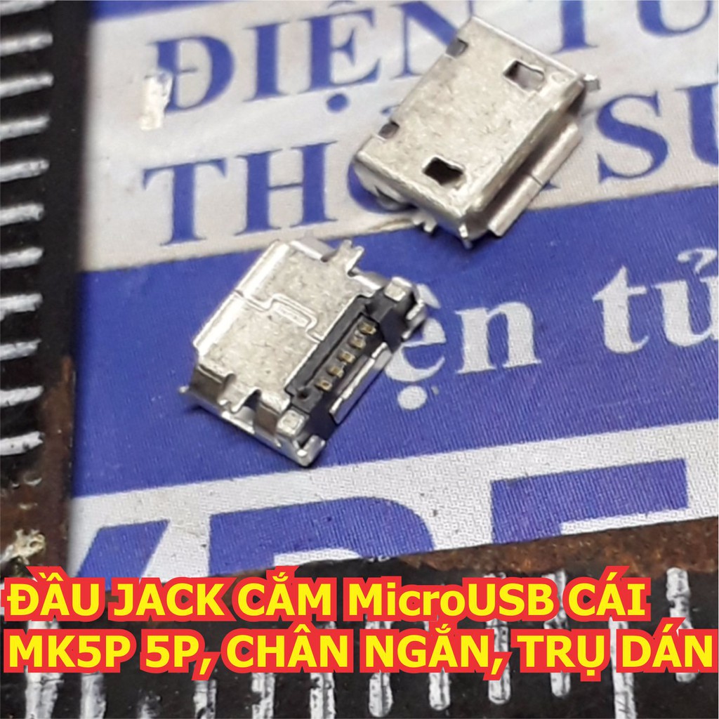 20 cái ĐẦU JACK CẮM MicroUSB CÁI MK5P 5P, CHÂN NGẮN, TRỤ DÁN kde5815