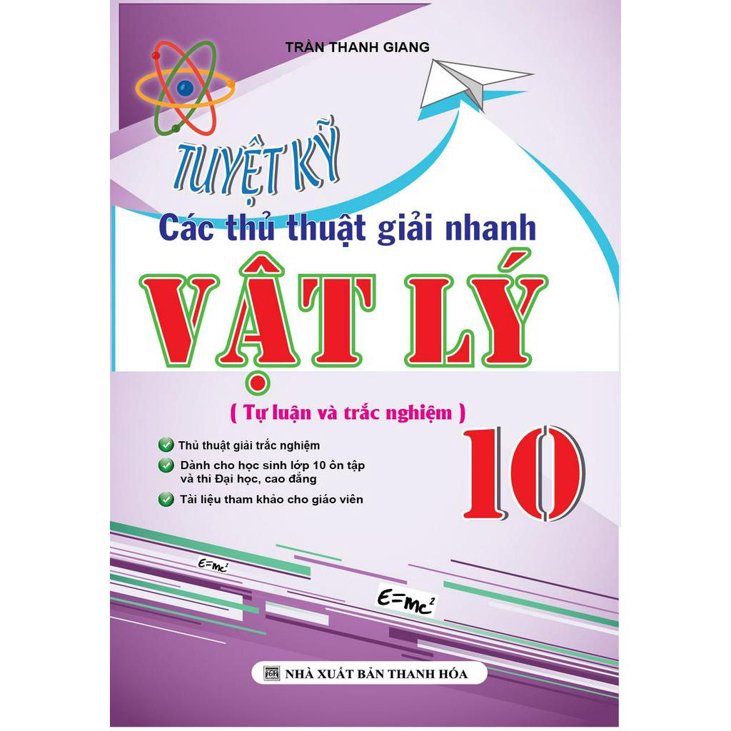 Sách Vật Lý 10 - Tuyệt Kỹ Các Thủ Thuật Giải Nhanh Tự Luận - Trắc Nghiệm