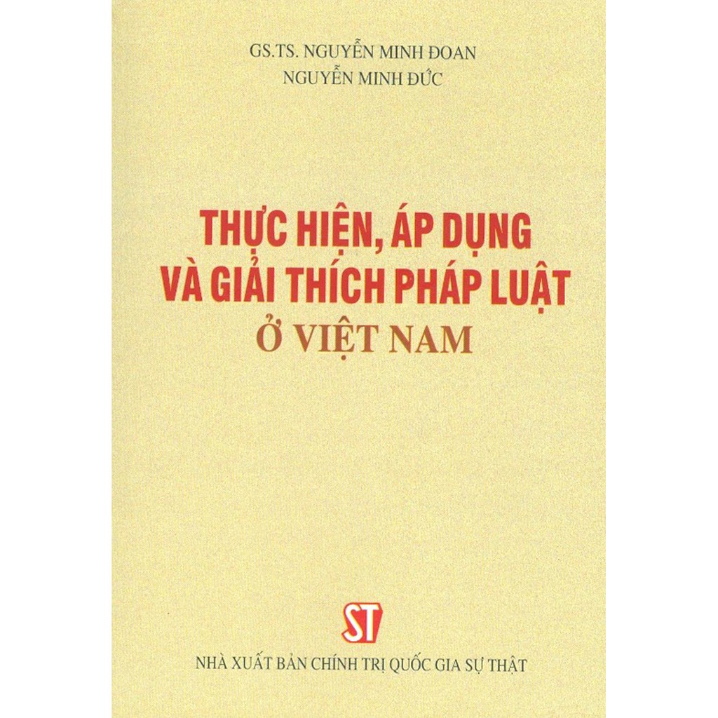 Sách - Thực Hiện, Áp Dụng Và Giải Thích Pháp Luật Ở Việt Nam