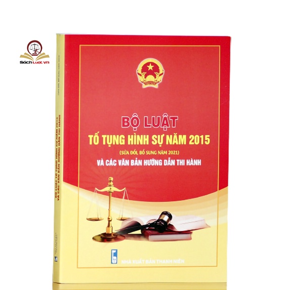 Sách luật - Bộ luật Tố tụng hình sự năm 2015 (Sửa đổi, bổ sung năm 2021) và các văn bản hướng dẫn thi hành