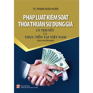 [Sách] Pháp luật kiểm soát thỏa thuận sử dụng giá – Lý thuyết và thực tiễn tại Việt Nam