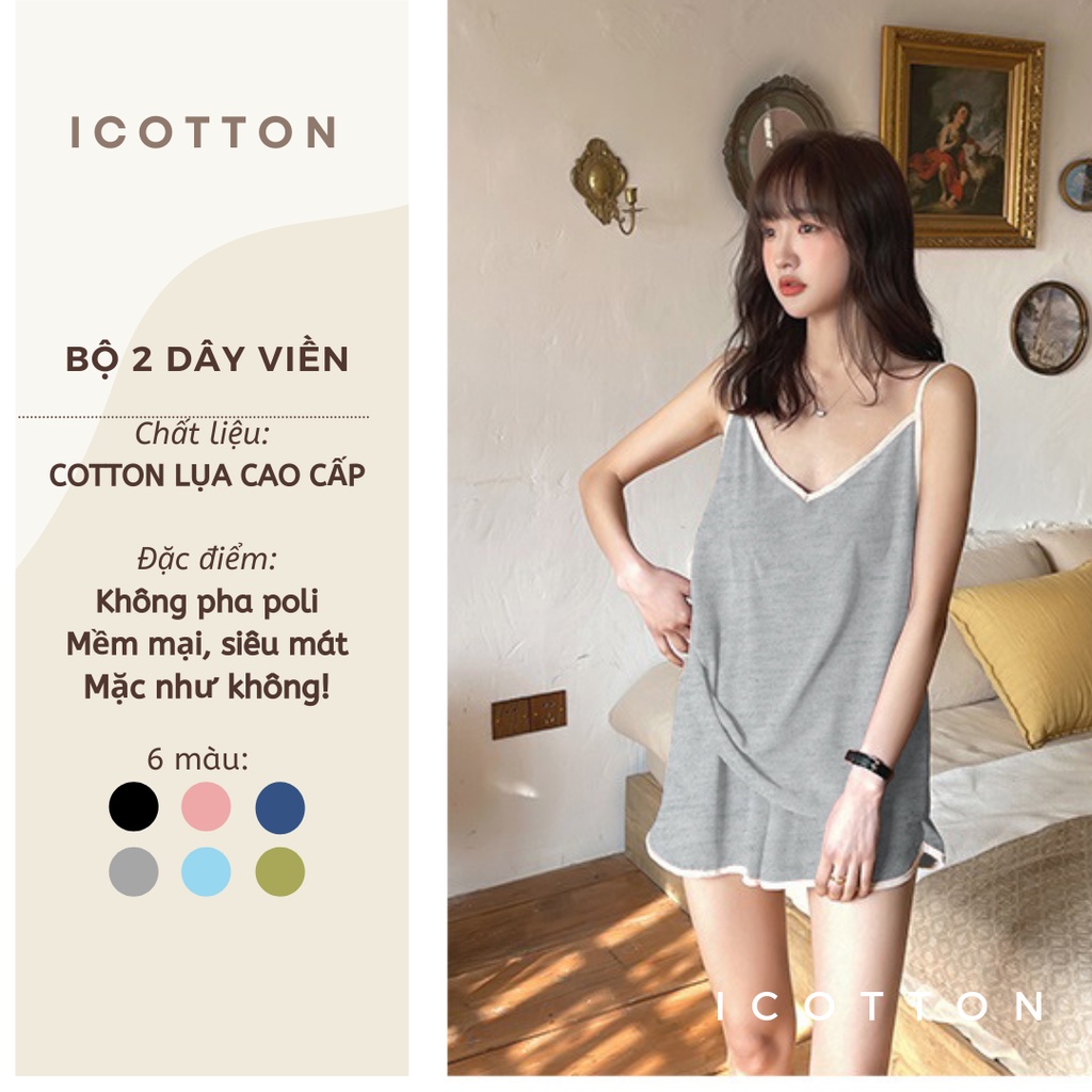 Bộ đồ ngủ nữ 2 dây iCotton cao cấp chất cotton lụa đẹp mặc nhà form rộng quần ngắn dễ thương, sexy