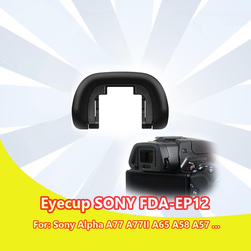 Mắt ngắm / Eyecup FDA-EP12 for Sony SLT A77 A77II A65 A58 A57