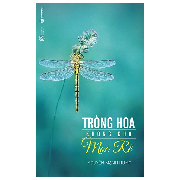 Sách Trồng Hoa Không Cho Mọc Rễ (Tái Bản 2018)