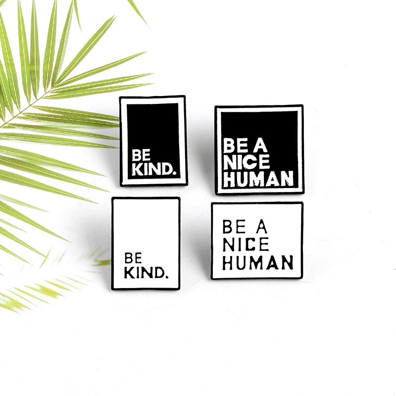 Ghim cài áo hình vuông trắng đen in chữ be a nice human/ be kind