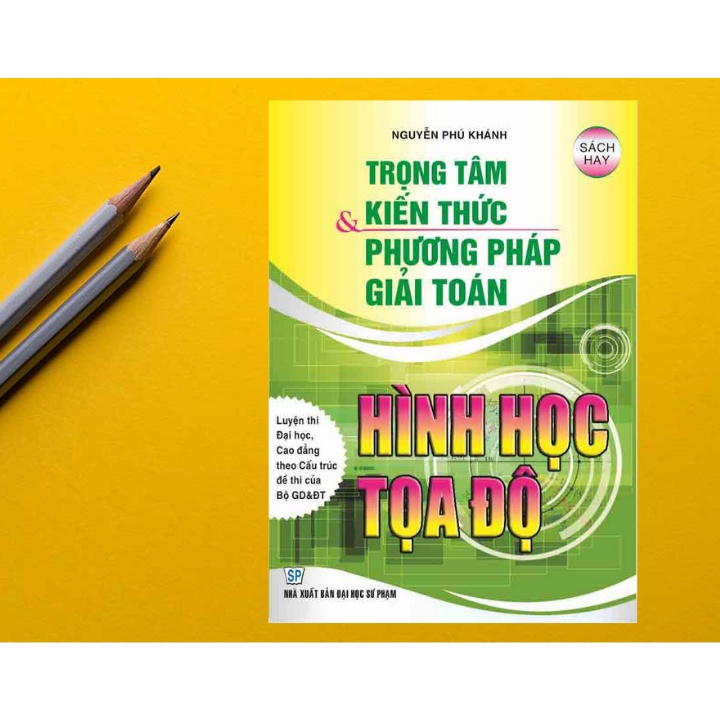 Sách - Trọng Tâm Kiến Thức Và Phương Pháp Giải Toán Hình Học Tọa Độ - Nguyễn Phú Khánh - HA