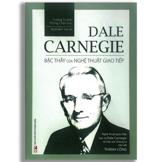Sách - Dale Carnegie - Bậc thầy của nghệ thuật giao tiếp (Bìa mềm)