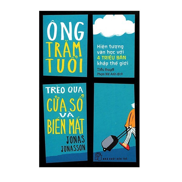 Sách - Ông Trăm Tuổi Trèo Qua Cửa Số Và Biến Mất - 8934974159872