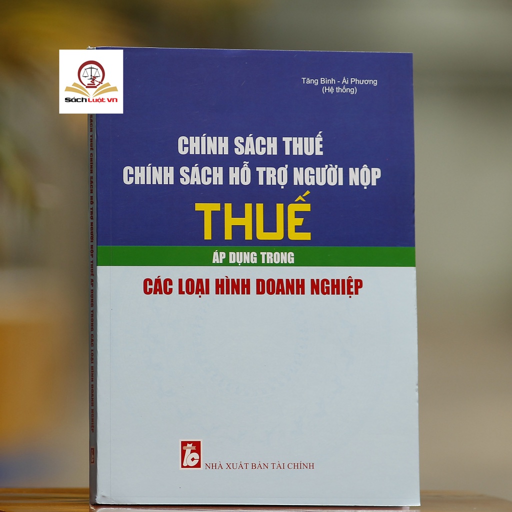 Sách-Chính Sách Thuế Chính Sách Hỗ Trợ Người Nộp Thuế Áp Dụng Trong Các Loại Hình Doanh Nghiệp