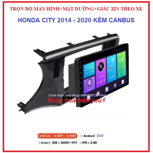 Combo Màn hình DVD Android 10 IN+ Mặt dưỡng + giắc zin và Canbus theo xe HONDA CITY đời 2014-2020.