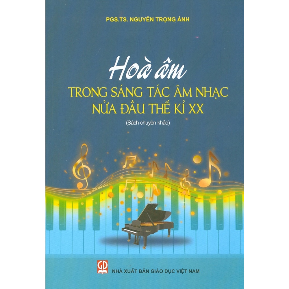 Sách - Hòa Âm Trong Sáng Tác Âm Nhạc Nửa Đầu Thế Kỉ XX (Sách Chuyên Khảo)