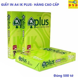 GIẤY IN A4 IK PLUS- HÀNG NHẬP KHẨU (INDONESIA) - ĐÚNG 500 TỜ VÀ ĐÚNG ĐỊNH LƯỢNG 70 GSM