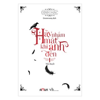 Sách - Hãy Nhắm Mắt Khi Anh Đến 1 (Tái Bản 2019)