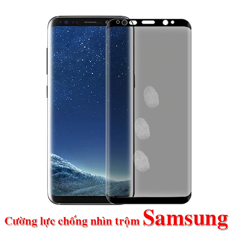 Kính cường lực full cong chống nhìn trộm Samsung S8, S9, S10, Note 10