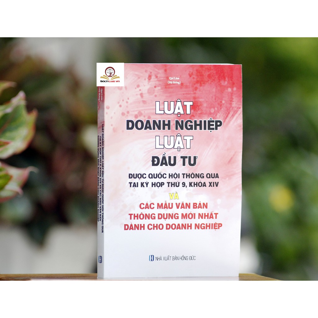 Sách- Luật doanh nghiệp và luật đầu tư được quốc hội thông qua tại kỳ họp thứ 9, khóa XIV và các mẫu văn bản thông dụng