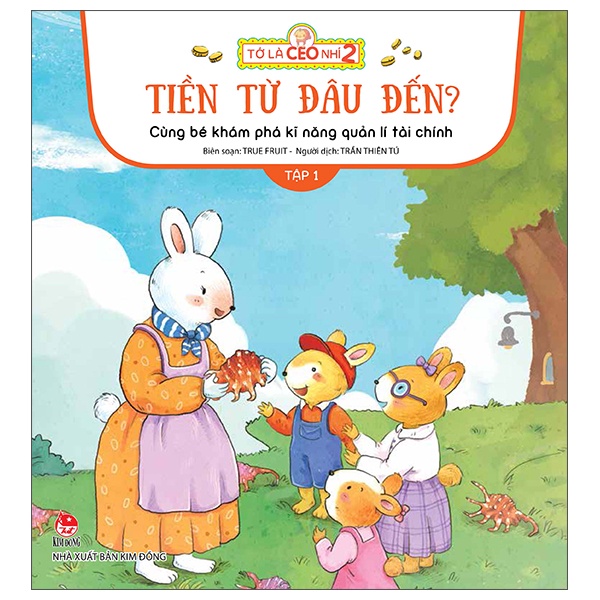 Sách Tớ Là CEO Nhí 2 - Tiền Từ Đâu Đến? - Cùng Bé Khám Phá Kĩ Năng Quản Lí Tài Chính - Tập 1