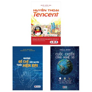Sách - Cuộc Chiến Công Nghệ Số - Huyền Thoại Tencent - Những Đế Chế Độc Quyền Thời Hiện Đại (Bộ 3 Cuốn)