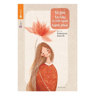 Sách - từ giờ ta hãy là một người hạnh phúc