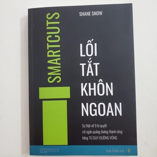 Sách lối tắt khôn ngoan - sự thật về 9 bí quyết rút ngắn quãng đường thành công bằng tư duy đường vòng
