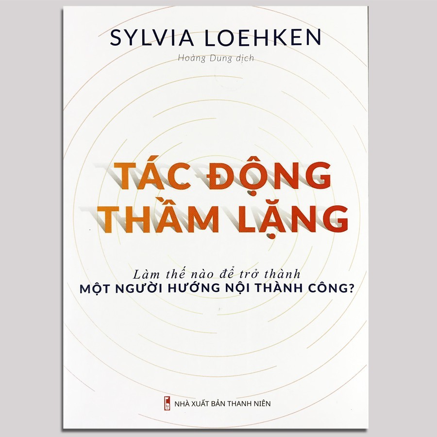 Sách - Tác Động Thầm Lặng - Làm Thế Nào Để Trở Thành Một Người Hướng Nội Thành Công