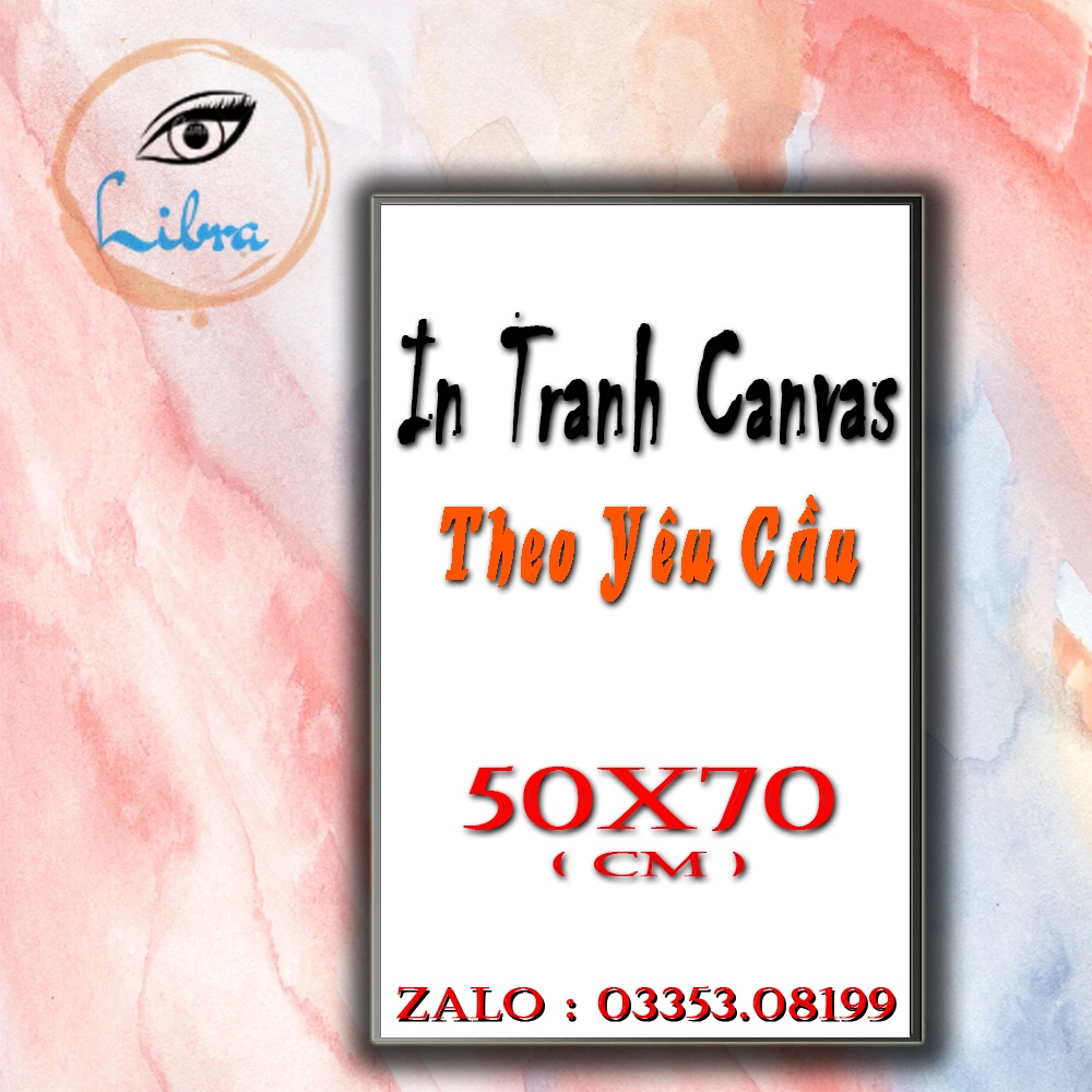 In Tranh Canvas 50x70 Theo Yêu Cầu - Có Khung