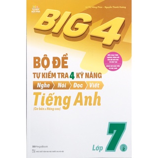 Sách - Big 4 Bộ đề tự kiểm tra 4 kỹ năng nghe, nói, đọc, viết tiếng anh lớp 7 tập 2 (cơ bản & nâng cao)