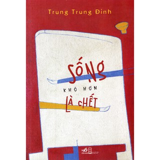Sách - Sống Khó Hơn Là Chết