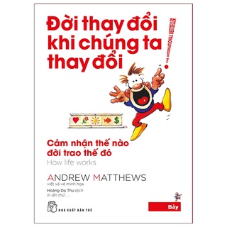 Sách - Đời Thay Đổi Khi Chúng Ta Thay Đổi - Tập 7 (Tái Bản 2022) - Andrew Matthews