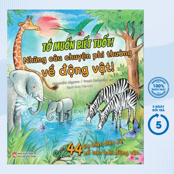 Sách Thiếu Nhi - Tớ Muốn Biết Tuốt! - Những Câu Chuyện Phi Thường Về Động Vật! - PNU