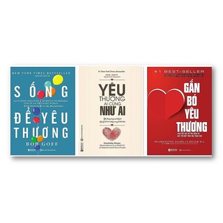 Combo Sống Để Yêu Thương + Yêu Thương Ai Cũng Như Ai + Gắn Bó Yêu Thương