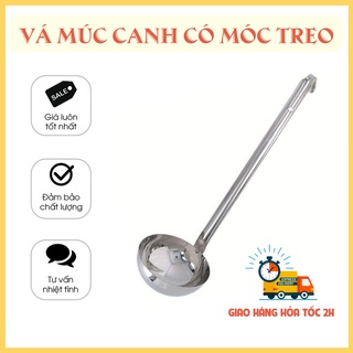 Vá múc canh có móc treo - Làm bằng inox, đủ size, tiện lợi cho người dùng - VAMOC