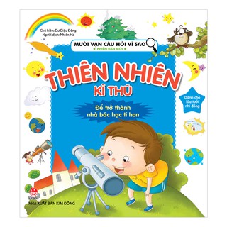 Sách - Mười vạn câu hỏi vì sao - Thiên nhiên kì thú