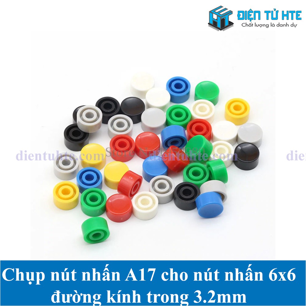 Gói 20 cái Chụp nút nhấn A17 cho nút nhấn 6x6 đường kính trong 3.2mm [HTE Quy Nhơn CN2]