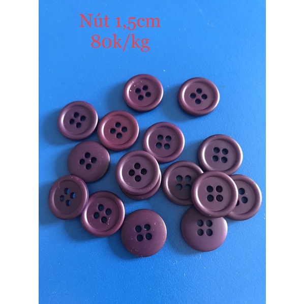 Nút 1,5cm và 1,7cm và 2cm (50k/kg-120k/kg)