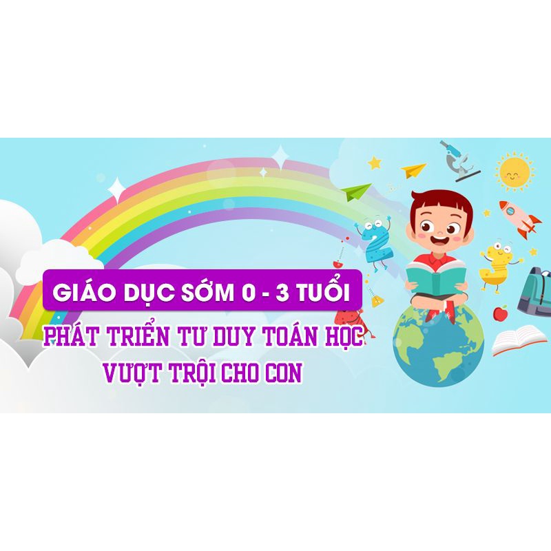 Toàn quốc- [E-voucher] FULL khóa học Giáo dục sớm 0-3 tuổi Phát triển &amp; khai sáng tư duy toán học vượt trội cho con