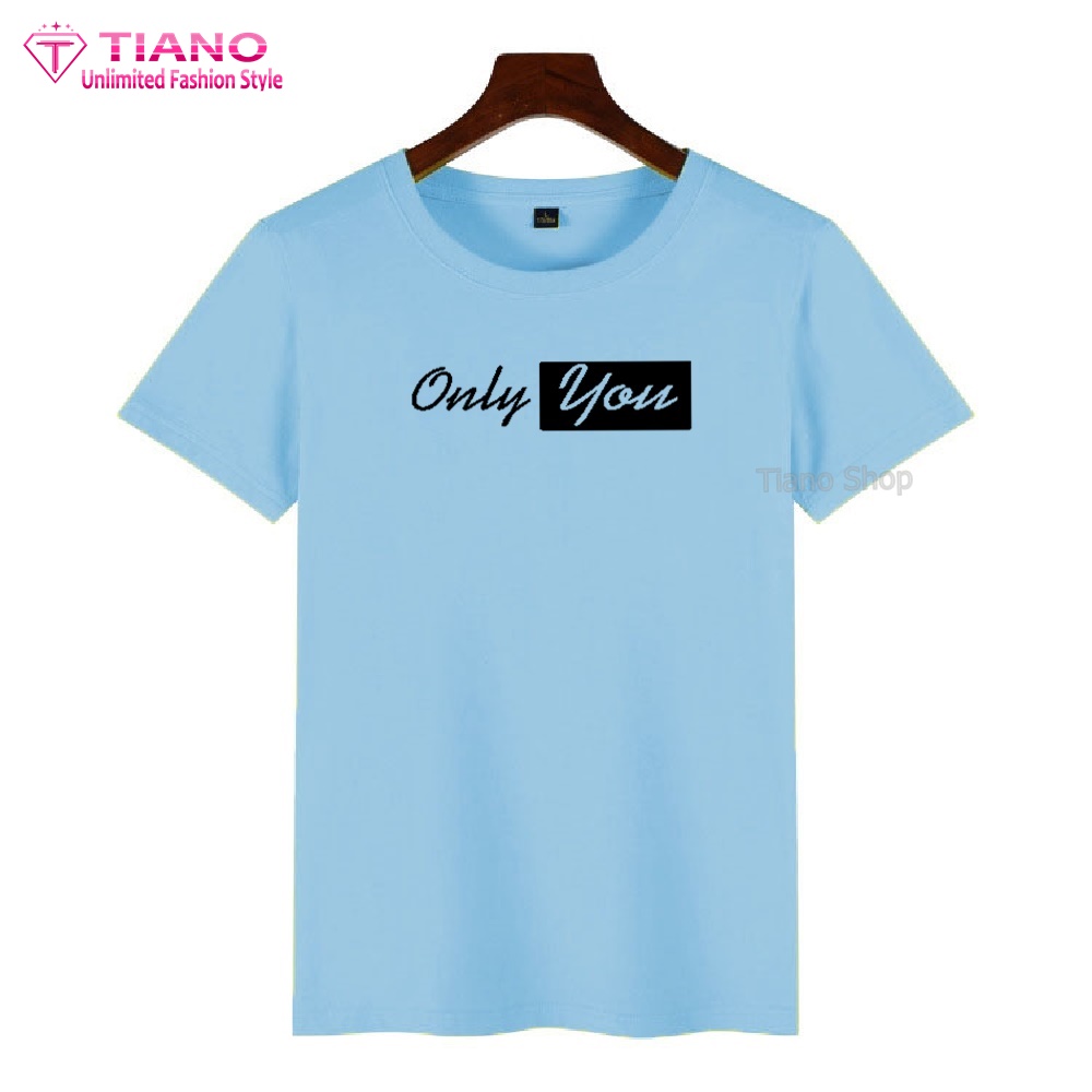 Áo Thun Nữ Tay Ngắn Only You Dễ Thương AT-037 Dễ Phối Trang Phục Tiano Shop