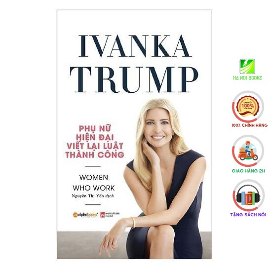 Sách - Ivanka Trump - Phụ nữ hiện đại viết lại luật thành công